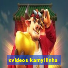 xvideos kamyllinha